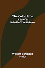 The Color Line; A Brief in Behalf of the Unborn 