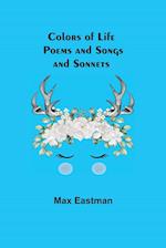 Colors of Life; Poems and Songs and Sonnets 