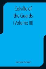 Colville of the Guards (Volume III) 