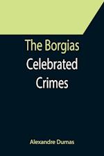 The Borgias; Celebrated Crimes 