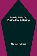 Family Pride Or, Purified by Suffering 