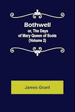 Bothwell; or, The Days of Mary Queen of Scots (Volume 2) 