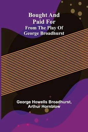 Bought and Paid For; From the Play of George Broadhurst