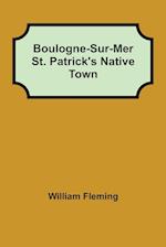 Boulogne-Sur-Mer St. Patrick's Native Town 