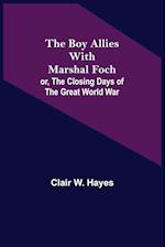 The Boy Allies with Marshal Foch; or, The Closing Days of the Great World War 