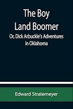 The Boy Land Boomer; Or, Dick Arbuckle's Adventures in Oklahoma 