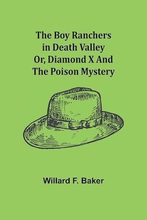 The Boy Ranchers in Death Valley; Or, Diamond X and the Poison Mystery