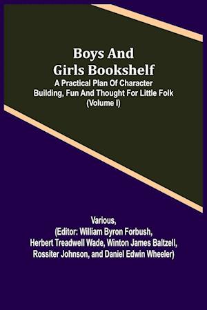 Boys and Girls Bookshelf; a Practical Plan of Character Building, (Volume I) Fun and Thought for Little Folk