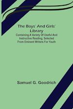 The Boys' And Girls' Library; Containing a Variety of Useful and Instructive Reading, Selected from Eminent Writers for Youth