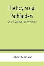 The Boy Scout Pathfinders; Or, Jack Danby's Best Adventure 