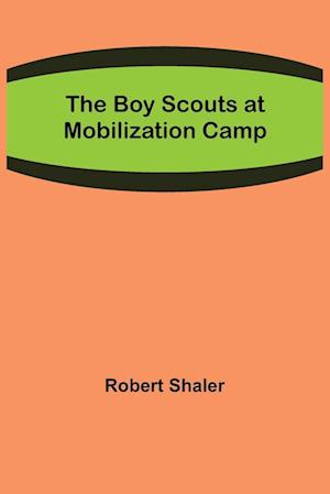 The Boy Scouts at Mobilization Camp