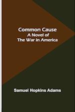Common Cause; A Novel of the War in America 