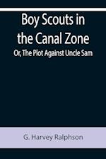 Boy Scouts in the Canal Zone; Or, The Plot Against Uncle Sam