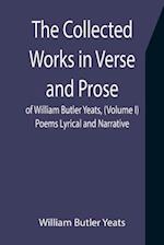 The Collected Works in Verse and Prose of William Butler Yeats, (Volume I) Poems Lyrical and Narrative 