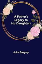 A Father's Legacy to his Daughters 