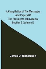 A Compilation of the Messages and Papers of the Presidents Section 2 (Volume I) John Adams