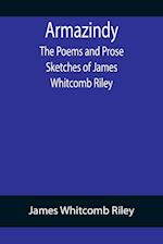 Armazindy; The Poems and Prose Sketches of James Whitcomb Riley 