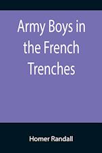 Army Boys in the French Trenches; Or, Hand to Hand Fighting with the Enemy