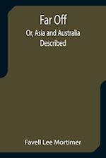 Far Off; Or, Asia and Australia Described 