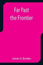 Far Past the Frontier 