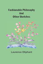 Fashionable Philosophy and Other Sketches 