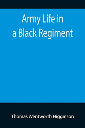 Army Life in a Black Regiment