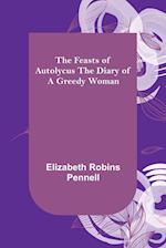 The Feasts of Autolycus The Diary of a Greedy Woman 