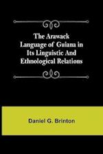 The Arawack Language of Guiana in its Linguistic and Ethnological Relations 