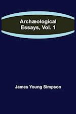 Archæological Essays, Vol. 1 