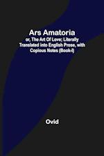 Ars Amatoria; or, The Art Of Love; Literally Translated into English Prose, with Copious Notes (Book-I) 