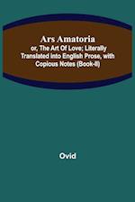 Ars Amatoria; or, The Art Of Love; Literally Translated into English Prose, with Copious Notes (Book-II) 