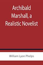 Archibald Marshall, a Realistic Novelist