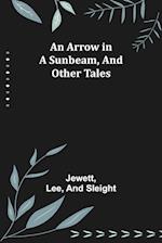 An Arrow in a Sunbeam, and Other Tales 