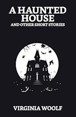 A Haunted House and Other Short Stories 
