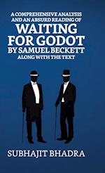 A Comprehensive Analysis And An Absurd Reading Of Waiting For Godot By Samuel Beckett Along With The Text