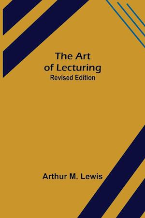The Art of Lecturing; Revised Edition