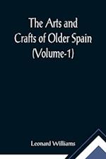 The Arts and Crafts of Older Spain (Volume-1)