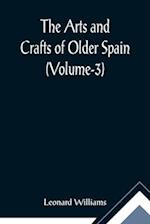 The Arts and Crafts of Older Spain (Volume-3)