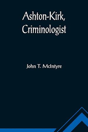 Ashton-Kirk, Criminologist