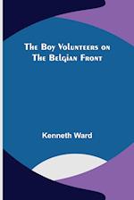 The Boy Volunteers on the Belgian Front 