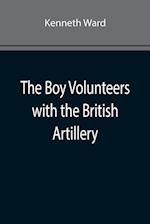 The Boy Volunteers with the British Artillery 