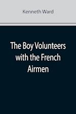 The Boy Volunteers with the French Airmen 