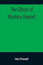 The Ghost of Mystery Airport 