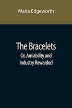 The Bracelets; Or, Amiability and Industry Rewarded 