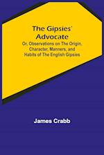 The Gipsies' Advocate; Or, Observations on the Origin, Character, Manners, and Habits of the English Gipsies 