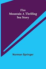 Fire Mountain A Thrilling Sea Story 