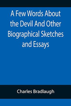 A Few Words About the Devil And Other Biographical Sketches and Essays