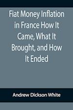 Fiat Money Inflation in France How It Came, What It Brought, and How It Ended 