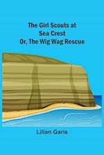 The Girl Scouts at Sea Crest; Or, the Wig Wag Rescue