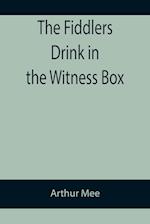 The Fiddlers Drink in the Witness Box